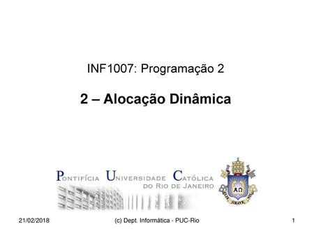 INF1007: Programação 2 2 – Alocação Dinâmica
