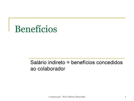 Compensação Salário indireto = benefícios concedidos ao colaborador