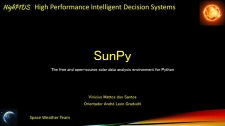 SunPy The free and open-source solar data analysis environment for Python Vinicius Mattos dos Santos Orientador André Leon Gradvohl.