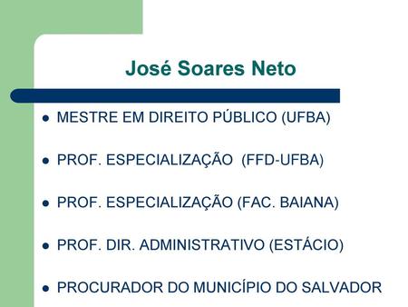 José Soares Neto MESTRE EM DIREITO PÚBLICO (UFBA)