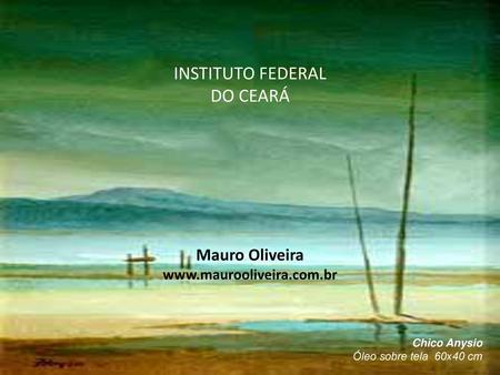 INSTITUTO FEDERAL DO CEARÁ Mauro Oliveira