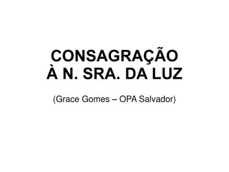 (Grace Gomes – OPA Salvador)