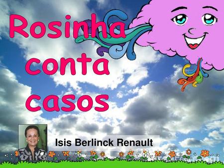Rosinha conta casos Isis Berlinck Renault.