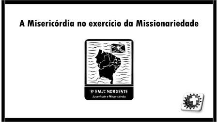 A Misericórdia no exercício da Missionariedade
