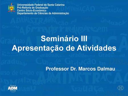 Apresentação de Atividades Professor Dr. Marcos Dalmau