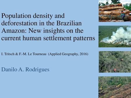 Population density and deforestation in the Brazilian Amazon: New insights on the current human settlement patterns I. Tritsch & F.-M. Le Tourneau (Applied.