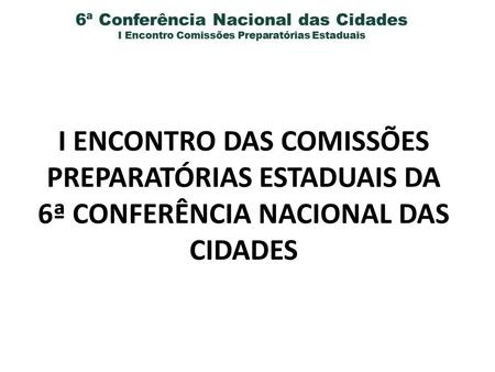 O Regimento da 6ª Conferência, aprovado pelo ConCidades, Resolução Normativa nº 19 de 18 de setembro de 2015, encontra-se disponível no sítio da Conferência.