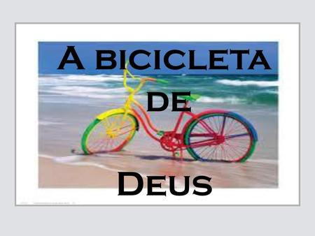 A bicicleta de Deus.