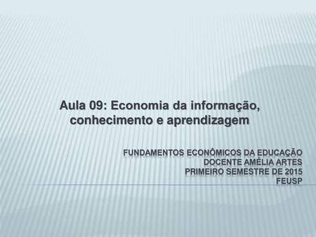 Aula 09: Economia da informação, conhecimento e aprendizagem
