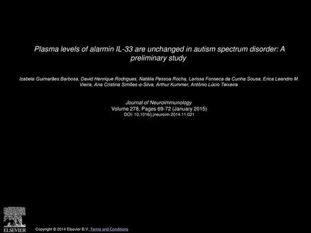 Plasma levels of alarmin IL-33 are unchanged in autism spectrum disorder: A preliminary study  Izabela Guimarães Barbosa, David Henrique Rodrigues, Natália.