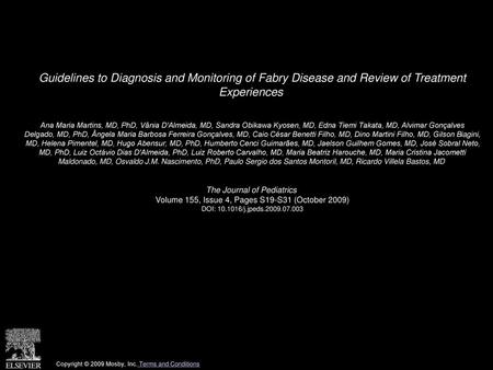 Guidelines to Diagnosis and Monitoring of Fabry Disease and Review of Treatment Experiences  Ana Maria Martins, MD, PhD, Vânia D'Almeida, MD, Sandra Obikawa.