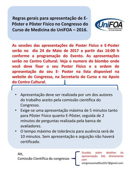 Regras gerais para apresentação de E-Pôster e Pôster Físico no Congresso do Curso de Medicina do UniFOA – 2016. As sessões das apresentações de Poster.