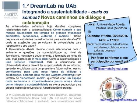1.º DreamLab na UAb Integrando a sustentabilidade - quais os sonhos? Novos caminhos de diálogo e colaboração Local: Universidade Aberta, 	 	 Palácio.