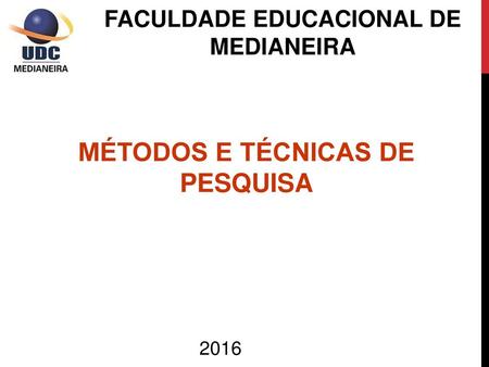 FACULDADE EDUCACIONAL DE MEDIANEIRA MÉTODOS E TÉCNICAS DE PESQUISA