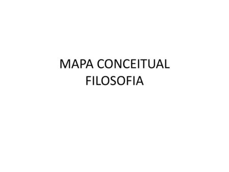 MAPA CONCEITUAL FILOSOFIA
