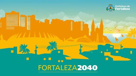 Objetivos Estratégicos do FORTALEZA 2040.