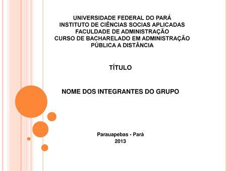 TÍTULO NOME DOS INTEGRANTES DO GRUPO Parauapebas - Pará 2013