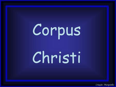 Corpus Christi.