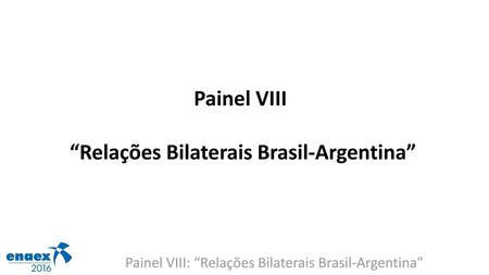 “Relações Bilaterais Brasil-Argentina”