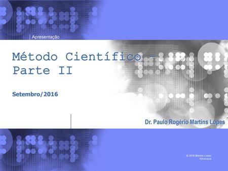 Método Científico – Parte II Dr. Paulo Rogério Martins Lopes