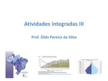 Atividades integradas III Prof. Zilda Pereira da Silva