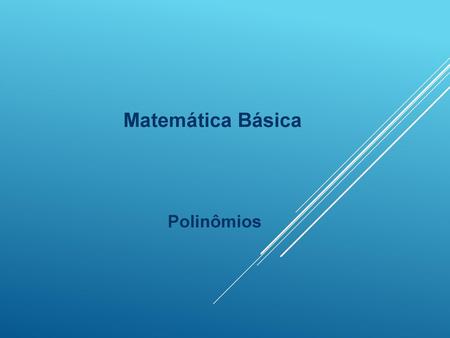 Matemática Básica Polinômios.