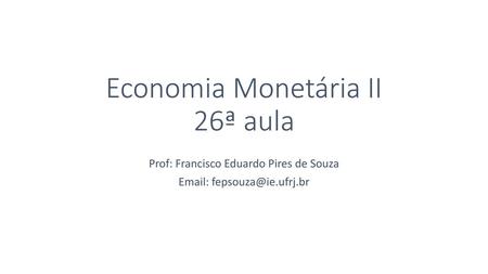 Economia Monetária II 26ª aula