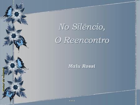No Silêncio, O Reencontro Malu Rossi.