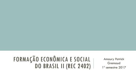 Formação Econômica e Social do Brasil II (REC 2402)