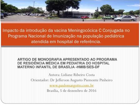 Impacto da introdução da vacina Meningocócica C Conjugada no Programa Nacional de Imunização na população pediátrica atendida em hospital de referência.
