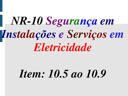 NR-10 Segurança em Instalações e Serviços em Eletricidade Item: 10