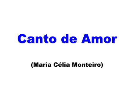 Canto de Amor (Maria Célia Monteiro)