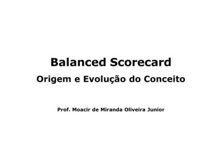 Origem e Evolução do Conceito Prof. Moacir de Miranda Oliveira Junior