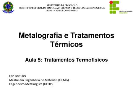 Metalografia e Tratamentos Térmicos Aula 5: Tratamentos Termofísicos