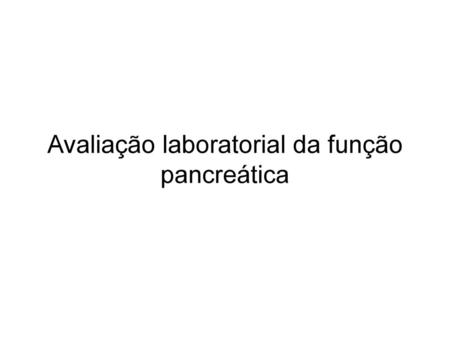 Avaliação laboratorial da função pancreática