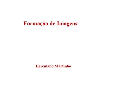 Formação de Imagens Herculano Martinho.