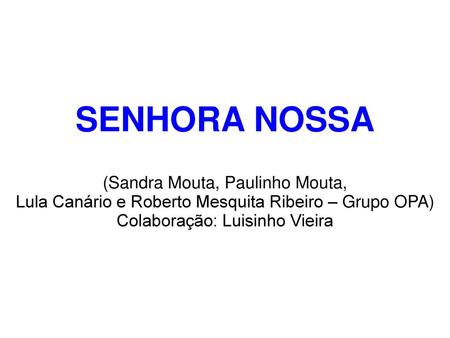 SENHORA NOSSA (Sandra Mouta, Paulinho Mouta,
