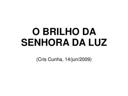 O BRILHO DA SENHORA DA LUZ