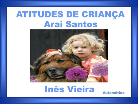 ATITUDES DE CRIANÇA Arai Santos Inês Vieira Automático.