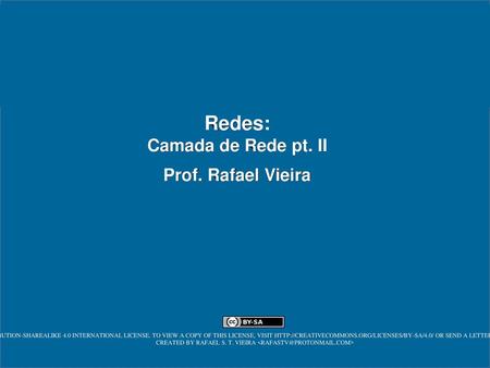 Redes: Camada de Rede pt. II Prof. Rafael Vieira