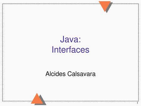 Java: Interfaces Alcides Calsavara.