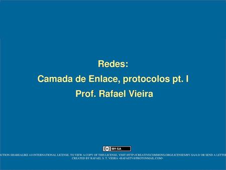 Redes: Camada de Enlace, protocolos pt. I Prof. Rafael Vieira