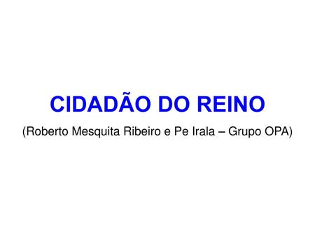 (Roberto Mesquita Ribeiro e Pe Irala – Grupo OPA)