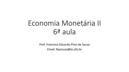 Economia Monetária II 6ª aula