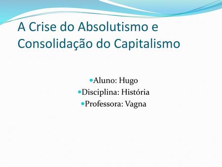 A Crise do Absolutismo e Consolidação do Capitalismo