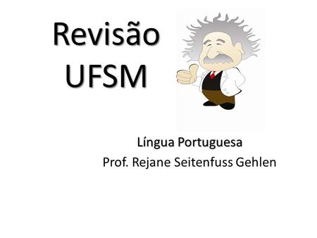 Língua Portuguesa Prof. Rejane Seitenfuss Gehlen