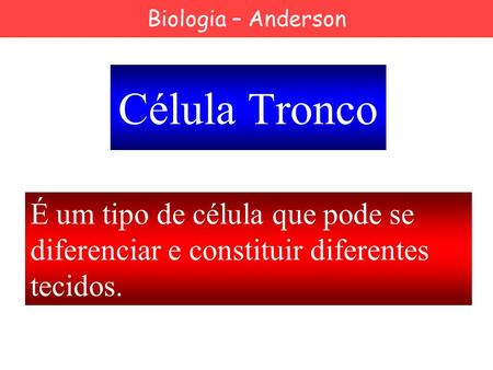 Biologia – Anderson Célula Tronco