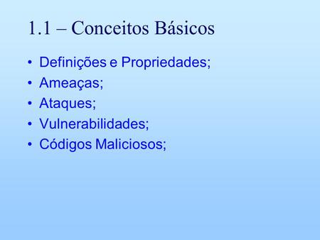 1.1 – Conceitos Básicos Definições e Propriedades; Ameaças; Ataques;