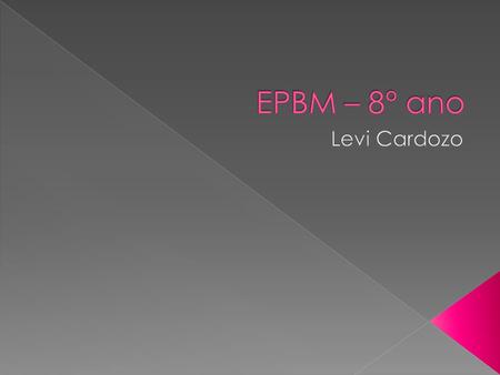EPBM – 8° ano Levi Cardozo.