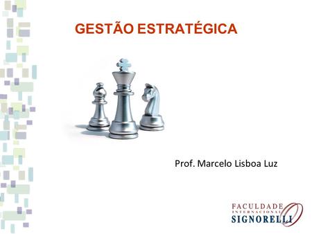 GESTÃO ESTRATÉGICA Prof. Marcelo Lisboa Luz.